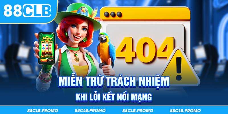 Miễn trừ trách nhiệm khi lỗi kết nối mạng     